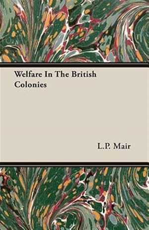 Image du vendeur pour Welfare in the British Colonies mis en vente par GreatBookPrices