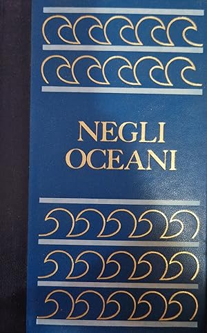 La meravigliosa storia degli oceani - Negli oceani Volume II