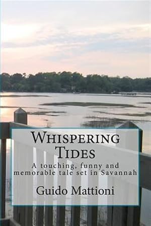 Imagen del vendedor de Whispering Tides : A Touching, Funny and Memorable Tale Set in Savannah a la venta por GreatBookPrices