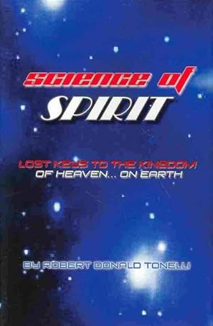 Immagine del venditore per Science of Spirit : Lost Keys to the Kingdom on Earth venduto da GreatBookPricesUK