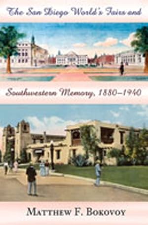 Immagine del venditore per San Diego World's Fairs And Southwestern Memory, 1880-1940 venduto da GreatBookPricesUK