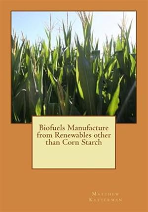 Bild des Verkufers fr Biofuels Manufacture from Renewables Other Than Corn Starch zum Verkauf von GreatBookPrices