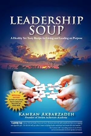 Image du vendeur pour Leadership Soup : A Healthy Yet Tasty Recipe for Living and Leading on Purpose mis en vente par GreatBookPrices