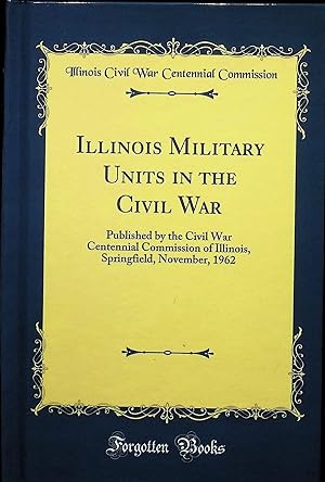 Image du vendeur pour Illinois Military Units in the Civil War mis en vente par Liberty Book Store ABAA FABA IOBA