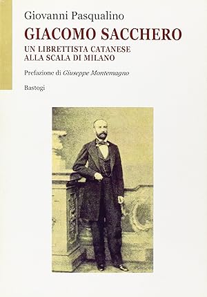 Giacomo Sacchero. Un librettista catanese alla Scala di Milano