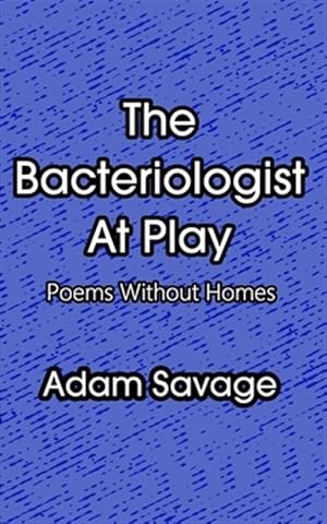 Bild des Verkufers fr The Bacteriologist At Play: Poems Without Homes zum Verkauf von GreatBookPrices