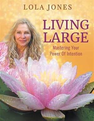 Seller image for Living Large: Mastering Your Power Of Intention: (formerly titled Watch Where You Point That Thing) for sale by GreatBookPrices
