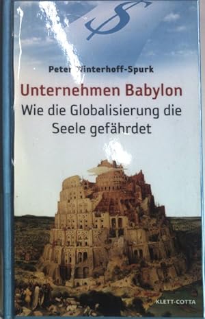 Seller image for Unternehmen Babylon : wie die Globalisierung die Seele gefhrdet. for sale by books4less (Versandantiquariat Petra Gros GmbH & Co. KG)