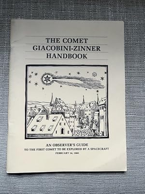 Seller image for The Comet Giacobini-Zinner Handbook: An Observer's Guide To The First Comet To Be Explored By A Spacecraft February 14, 1985 for sale by Anytime Books