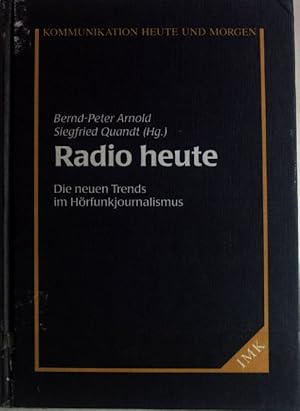 Bild des Verkufers fr Radio heute : die neuen Trends im Hrfunkjournalismus. Kommunikation heute und morgen ; Bd. 3 zum Verkauf von books4less (Versandantiquariat Petra Gros GmbH & Co. KG)