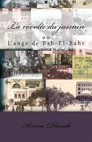 Bild des Verkufers fr La Rvolte Du Jasmin : L'ange De Bab-el-bahr -Language: french zum Verkauf von GreatBookPrices