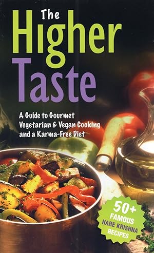 Seller image for The Higher Taste : A Guide To Gourmet Vegetarian & Vegan Cooking And A Karma Free Diet : for sale by Sapphire Books