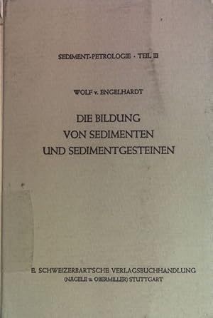 Seller image for Sediment-Petrologie; T. 3., Die Bildung von Sedimenten und Sedimentgesteinen : mit 55 Tab. im Text. for sale by books4less (Versandantiquariat Petra Gros GmbH & Co. KG)