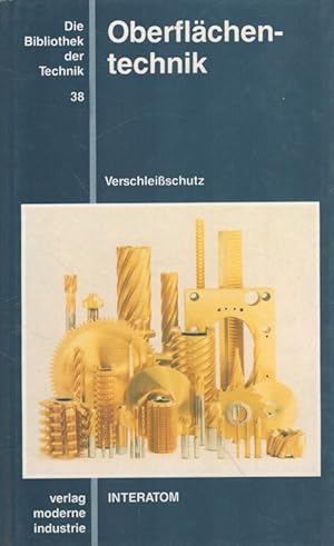 Imagen del vendedor de Oberflchentechnik : Verschleissschutz. [Interatom] / Die Bibliothek der Technik ; Bd. 38 a la venta por Versandantiquariat Nussbaum