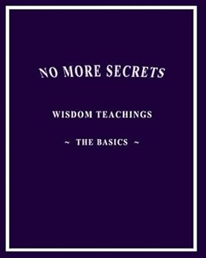 Immagine del venditore per No More Secrets : Wisdom Teachings - the Basics venduto da GreatBookPrices