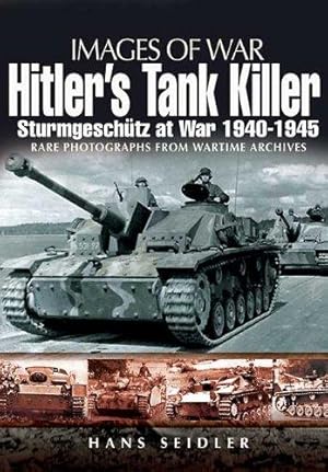 Bild des Verkufers fr Hitler's Tank Killer: Sturmgeschutz at War 1940-1945 (Images of War) zum Verkauf von WeBuyBooks