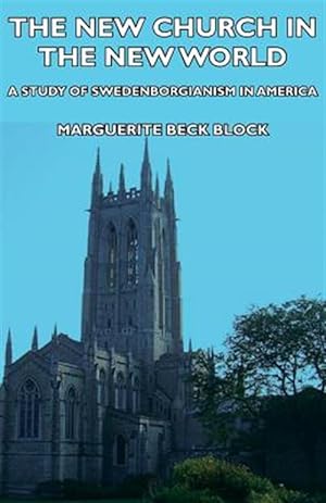 Image du vendeur pour New Church in the New World : A Study of Swedenborgianism in America mis en vente par GreatBookPrices
