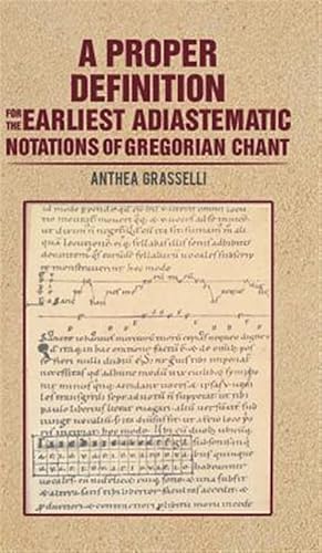 Image du vendeur pour A Proper Definition for the Earliest Adiastematic Notations of Gregorian Chant mis en vente par GreatBookPrices
