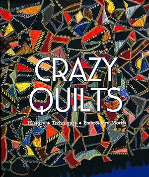 Imagen del vendedor de Crazy Quilts: History - Techniques - Embroidery Motifs a la venta por Absaroka Asian Books