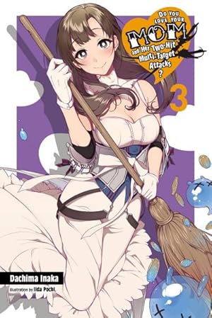 Seller image for Do You Love Your Mom and Her Two-Hit Multi-Target Attacks?, Vol. 3 (light novel) for sale by Smartbuy