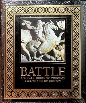 Battle: A Visual Journey Through 5,000 Years of Combat.