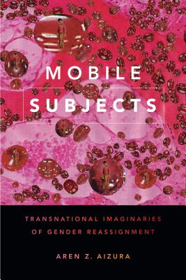 Immagine del venditore per Mobile Subjects: Transnational Imaginaries of Gender Reassignment (Paperback or Softback) venduto da BargainBookStores
