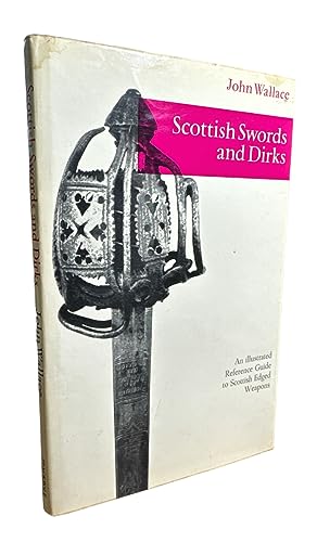 Bild des Verkufers fr Scottish Swords and Dirks: An Illustrated Reference Guide to Scottish Edged Weapons zum Verkauf von First Coast Books