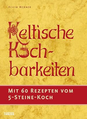 Seller image for Keltische Kochbarkeiten: Mit 60 Rezepten vom "Fnf-Steine-Koch" for sale by Antiquariat Armebooks