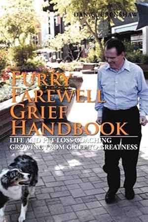 Seller image for Furry Farewell Grief Handbook : Life and Pet Loss Coaching Growing from Grief to Greatness for sale by GreatBookPrices