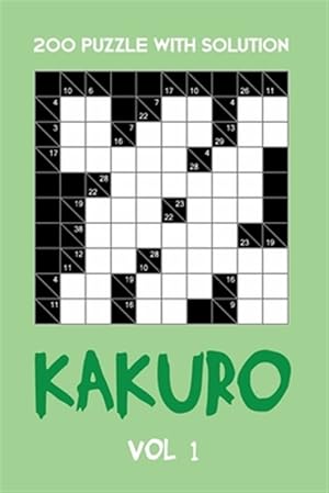 Seller image for 200 Puzzle With Solution Kakuro Vol 1: Cross Sums Puzzle Book, hard,10x10, 2 puzzles per page for sale by GreatBookPrices