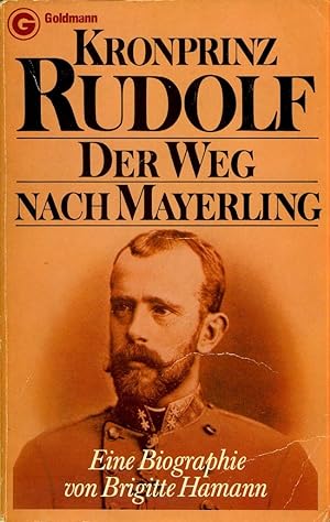 Bild des Verkäufers für Kronprinz Rudolf. Der Weg nach Mayerling. Eine Biographie. zum Verkauf von Gabis Bücherlager
