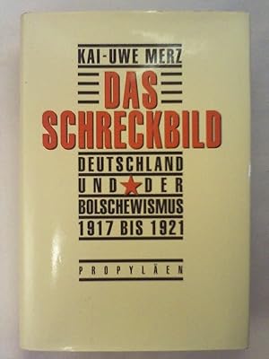 Bild des Verkufers fr Das Schreckbild. Deutschland und der Bolschewismus 1917-1921 zum Verkauf von Gabis Bcherlager