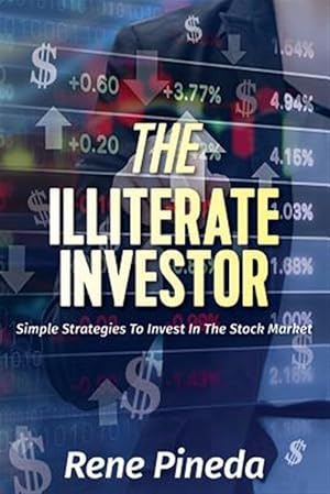 Immagine del venditore per Illiterate Investor : Simple Strategies to Invest in the Stock Market venduto da GreatBookPrices
