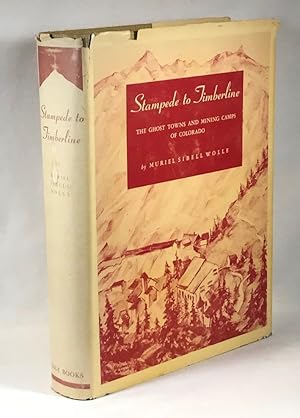 Stampede To Timberline: The Ghost Towns and Mining Camps of Colorado