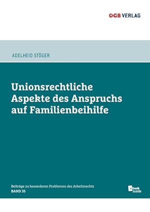 Bild des Verkufers fr Unionsrechtliche Aspekte des Anspruchs auf Familienbeihilfe (f. sterreich) zum Verkauf von moluna