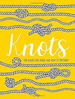 Seller image for Knots (Rydon Publishing): The knots you need and how to tie them for sale by WeBuyBooks