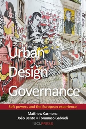 Image du vendeur pour Urban Design Governance : Soft Powers and the European Experience mis en vente par GreatBookPrices