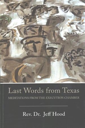 Seller image for Last Words from Texas : Meditations from the Execution Chamber for sale by GreatBookPrices