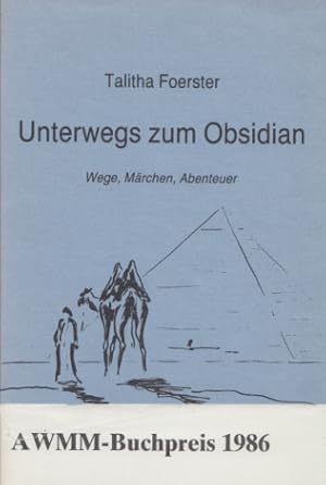Bild des Verkufers fr Unterwegs zum Obsidian: Wege, Mrchen, Abenteuer Mit Zeichng. v. Wolfgang Foerster. zum Verkauf von Buch von den Driesch