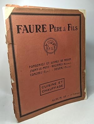 Cuisine et Chauffage - Album 45 - 3e édition - Faure Père & Fils - fonderies et usines de Revin S...