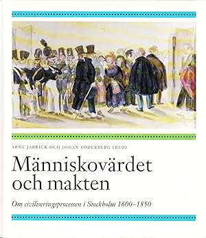 Imagen del vendedor de Mnniskovrdet och makten. Om civiliseringsprocessen i Stockholm 1660-1850. Under medverkan av Hans Andersson, Brje Bergfelt, Eva Eggeby, Arne Jansson, Arne Jarrick, Johan Sderberg. a la venta por Centralantikvariatet