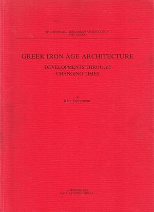 Bild des Verkufers fr Greek Iron Age Architecture. Developments through Changing Times. Diss. Illustrated. zum Verkauf von Centralantikvariatet