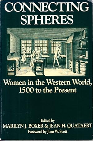 Seller image for Connecting Spheres. Women in the Western World, 1500 to the present. Foreword by Joan W. Scott. for sale by Centralantikvariatet