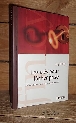 Seller image for LES CLEFS POUR LACHER PRISE : Librez-vous des liens qui vous retiennent - (freedom from the ties that bind) for sale by Planet's books