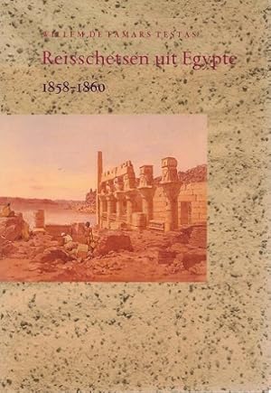 Willem de Famars Testas. Reisschetsen uit Egypte 1858-1860
