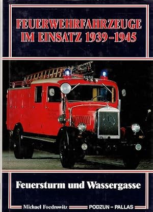 Bild des Verkufers fr Feuerwehrfahrzeuge im Einsatz 1939-1945. Feuersturm und Wassergasse zum Verkauf von Antiquariaat van Starkenburg