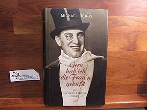 Bild des Verk�ufers f�r Gern hab' ich die Frau'n gek��t : die Richard-Tauber-Biographie. Michael J�rgs zum Verkauf von Antiquariat im Kaiserviertel | Wimbauer Buchversand