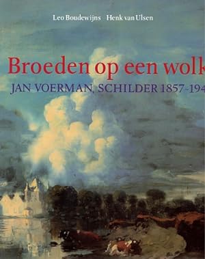 Bild des Verkufers fr Broeden op een wolk. Jan Voerman, schilder 1857-1941 zum Verkauf von Antiquariaat van Starkenburg