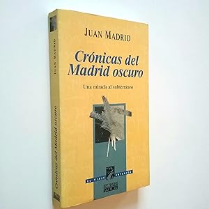 Seller image for Crnicas del Madrid oscuro. Una mirada al subterrneo for sale by MAUTALOS LIBRERA