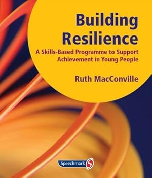 Seller image for Building Resilience: A Skills Based Programme to Support Achievement in Young People for sale by WeBuyBooks